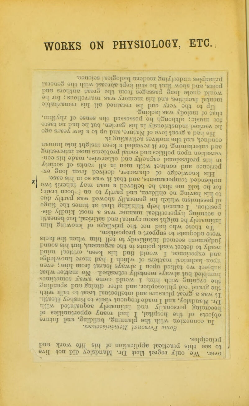 WORKS ON PHYSIOLOGY, ETC. •ODuoios it?oiSo[oiq n.iopoui Sui.?[.iopun fjoidronud imv s.ioqqmj ^ijo.iS 8t[:^ rao.ij soS^ssijd Sao[ aqoul) p[noM 9tl aoj sno|[OA.i^nu s-b^w .faoiuoiu siq pun 'soi!;[iioi3j [t'^jtwra j oiqBii;.TT8nxo.i siq peni'BqaT oq paa .^aoA' eq;^ o; d£i •Sni3[0'Bi si3A\ iCpo[aui jo '\vx\'^ I 'mq^Aqj jo asnas aq(^ possassod aq qSnoriqiT3 ioisnui .loj a?Hi3; on pi3q aq ^nq 'aapj^-g su[ ni .^[suonqisnpai pajpoAi oq (j oViV. s.TBO,{ .uaj t' dii puu 'aanqu^v^ jo aAo'[ ^^^'a.1a puij apj ' oiiicj'BAipt! saAii^oui aq!^ puis '^onpnoo ni?aini[ 0!}ut qqSisni uoajj u p^l^-^A^.^ :)i aoj 'i^nma'^jaaqna pa-B Sui^fsa.iaijnt ^soni yujatqo.id {i^ioos pnis soi!)T[od liodn noi'jt's.TaA -iioo sui apura 'astM.iaq^o pu^B ^lovdvo itjuoissajoad 'siq ui ■ X'jaTOos JO sj^uBa n'e xxi uom q-jiAv !^^^'quo^ pinj aonouod -xa Snoi rao.Tj paAiaap '.laijo'Ba'Bfja jo aJfpapwouji sifj •asi?a siq ni os s-bav r^mi^ pnu 's^naniuaaduia'^ papua[qnn OAi^ !>iJ3qni Ivm n^iu v poAaijaq ari ■^vii'^ oui pio-^ aq joj '.•\iv.i'^ njoq..,. WQ 0!^ Ki'^avd \)nv 'iiaapiiqa on SaiABr^ mii o'^ Qu-p Ai'i.wd SBM paAioris itn'^-'snoS q\{ qanp\i nismnssad p ! QrMui aq^ soott; 'juq^ gup[niq^ d[aq !joaui30 j  -noiqisod •sip i^ipupi qsoiu t7 ST3A\ .Taiui'Bra I'Bai^Mo.iodi:!! gnuuaos T[^Baaaq fjuq '[-boi.ii'J'bs pnu I'BoinXD raaas 'jqSim aq ^pi^'uraii^ui I: uiTq SaTA\on?t 30 agaiiAud 0x1% qon pijq oqAi osoqi oj, •noiqisodo.id u i^aoddns 0% aq'Bnb^p^' a.iaAV. spuj aq() naqAV miq o!} .^iaAT!>inqm pamaos qaaniaSpnL' punos SUI qnq '!jnaran§.T'B aq; ni s;nTod jiuaAv pa^jap Xpi?a.t pnuu iiroiqi.To 'uaaii siq png p[uoAv j 'aoiior.iodxa puu o8po[A\onj[ a.iom pmi j qoiqAi jo sja-jquui i^'oiuqao!? nodn uaAa iraiq mo.xj SiCuAiiij i nodn po?xii3> 'aAv !)ao('qns (^■BTfAi aai^^^-uiii 0^ -paqsa-xjaj ifffBijaani sXtja^^ qnq pafqiunq sacupanios A'b.wb oraoo ppicu. j 'nqq tyqiAi SmuaAa aq^j gnipuads pn\j gnmip .xo'^jv pnu 'aaqd'oso[iqd pp putug aq-^ qqiAv o; %vq.x'^ iT3n;oa[ia;ni pnu a.insTJaid qi^a.ig 13 si3.ii !)i 'iR'Gi^H A:aqsnfr 0-^ s^isia qnonbojjapTJui j puB 'iCaispni?!^ -jq tl^TAi pa^jni-Bubou iCio^'Bun'jni \)nv iC[it'aosjad gnimooaq JO sai^jiunfjoddo ^n-Bni p^n[ j 'i-B^idsoq aq-^ jo sqoafqo eanqnj pu^ 'gnipfinq 'gninu-eid aq'^'qqiAV noixonuoo nj •sooiioosumuo}]; jviiosudj oitiog 'sa[dioni.id pu^ JtaoAS. ajtf s;i{ jo uoi!j'Baiiddi3 I'saqouid siq!^ aas'o!^ i QM\ !}ou pip i:aispu'Ki\[ -aa !)oaga.i Kino a^v 'aaAO
