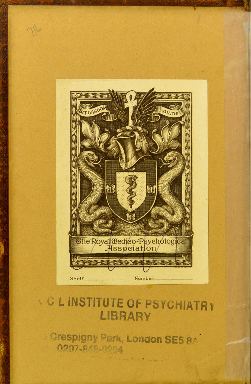 Shelf INSTITUTE OF PSYCHIATRr LIBRARY ^respignj' o^rk, Lonaon SE5