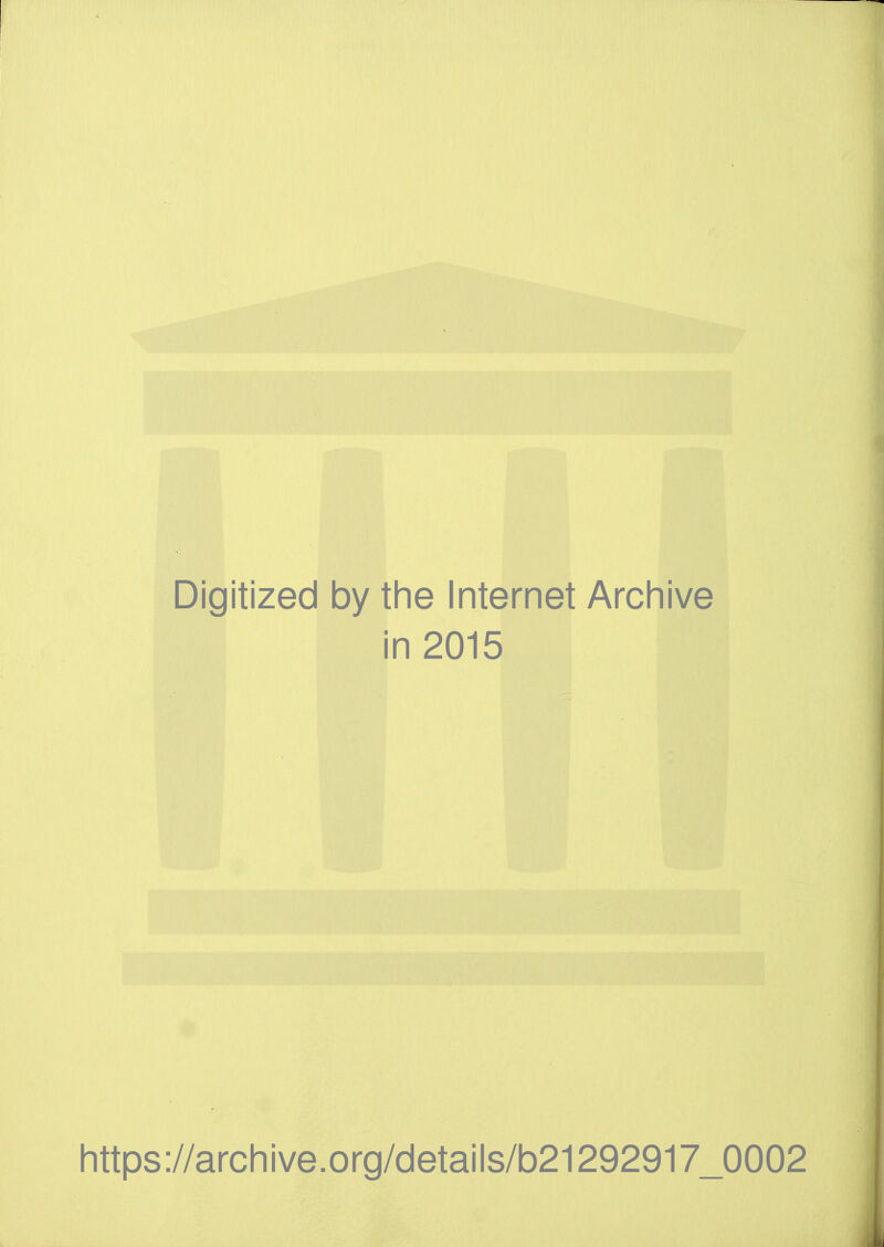 Digitized by the Internet Archive n 2015 https://archive.org/details/b21292917_0002