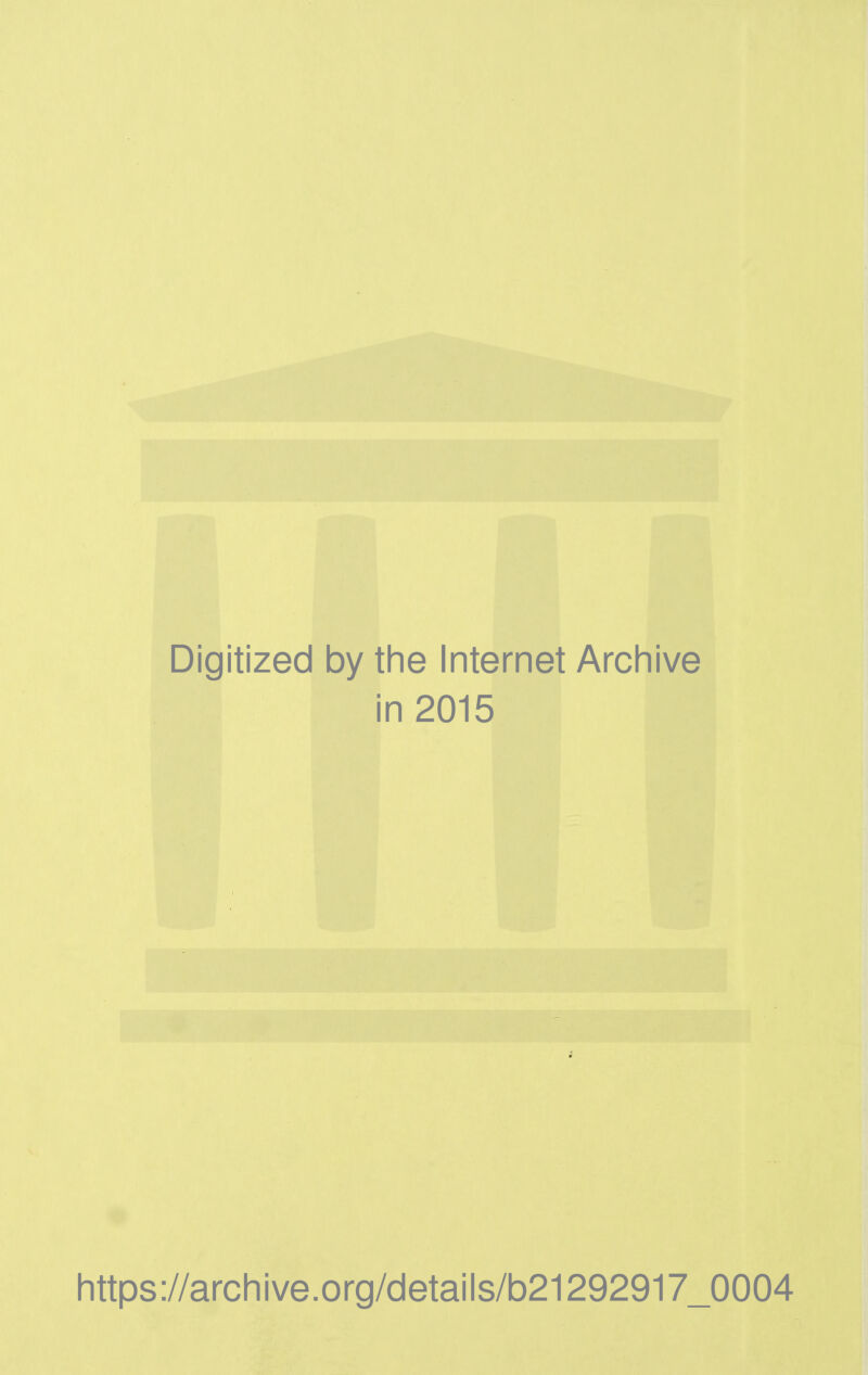Digitized by the Internet Arch i in 2015 https://archive.org/details/b21292917_0004