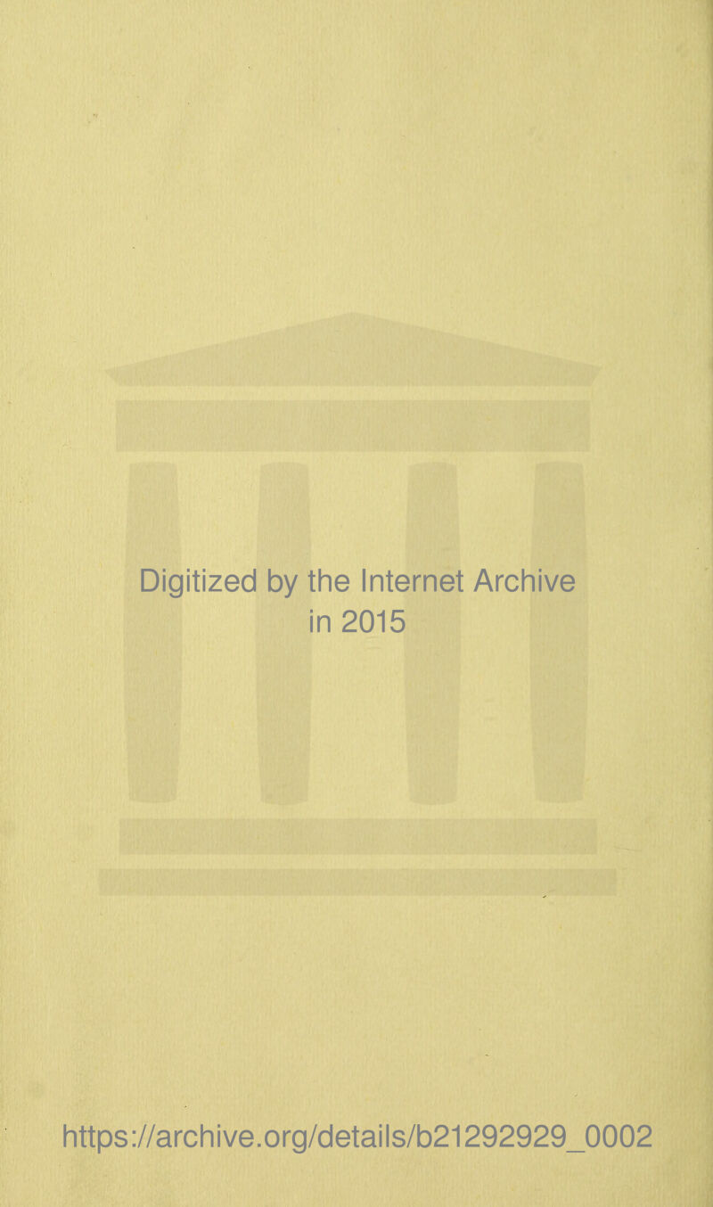 Digitized by tine Internet Arcliive in 2015 https://archive.org/details/b21292929_0002