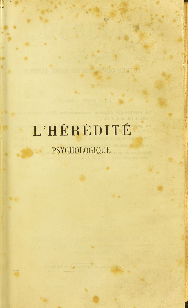 L'HÉRÉDITÉ PSYCHOLOGIQUE