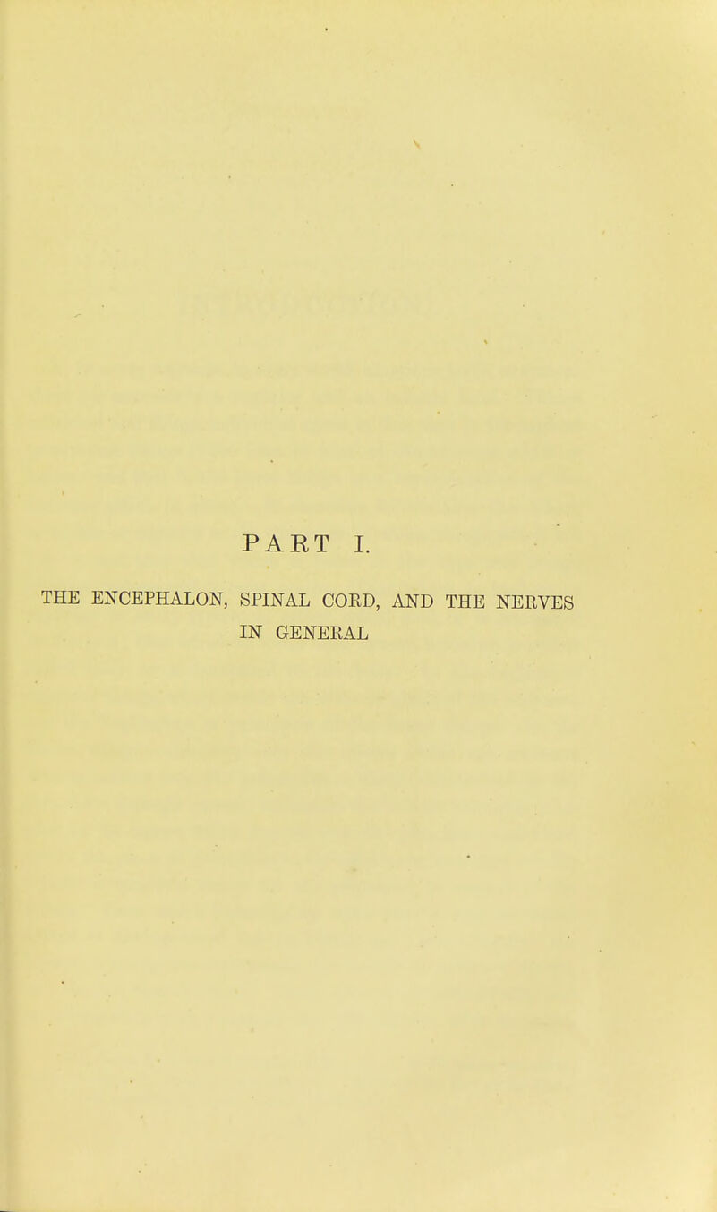 THE ENCEPHALON, SPINAL COPtD, AND THE NERVES IN GENERAL