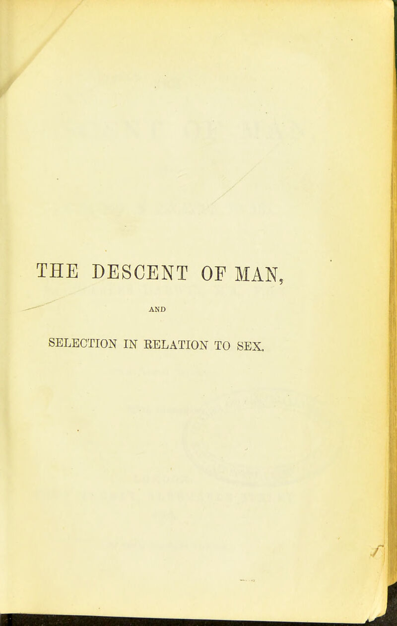 THE DESCENT OF MAN. AND SELECTION IN RELATION TO SEX.