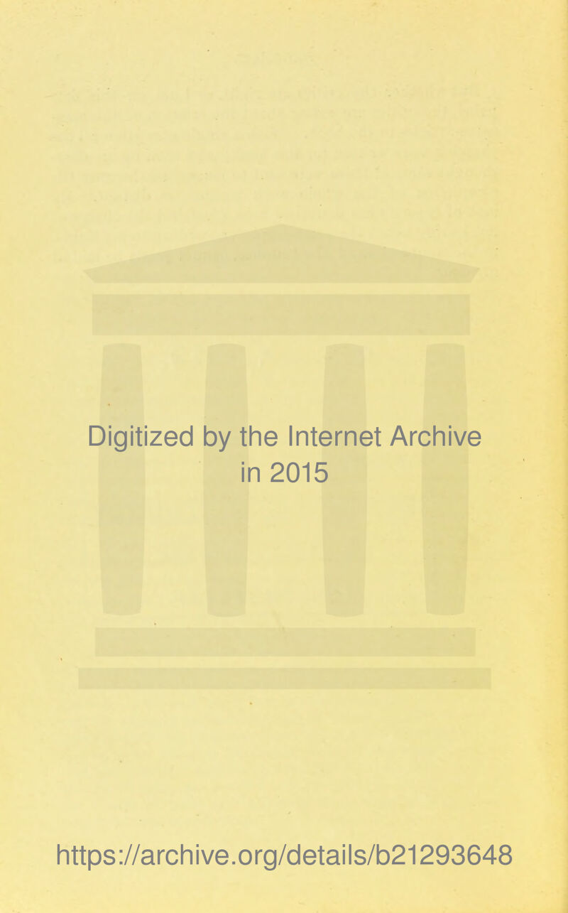 Digitized by the Internet Archive in 2015 https://archive.org/details/b21293648