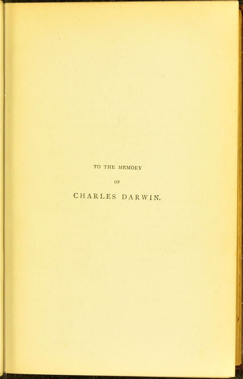 TO THE MEMORY OF CHARLES DARWIN.