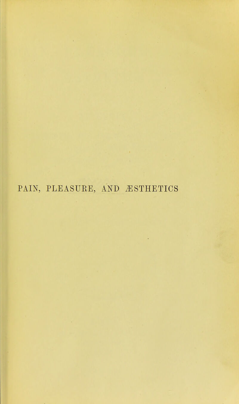 PAIN, PLEASURE, AND ^ESTHETICS