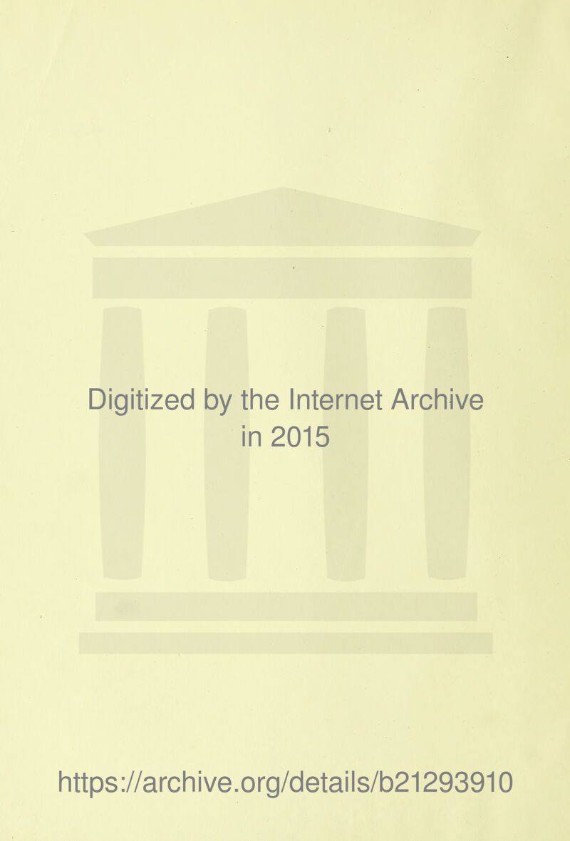 Digitized by the Internet Archive in 2015 https://archive.org/details/b21293910
