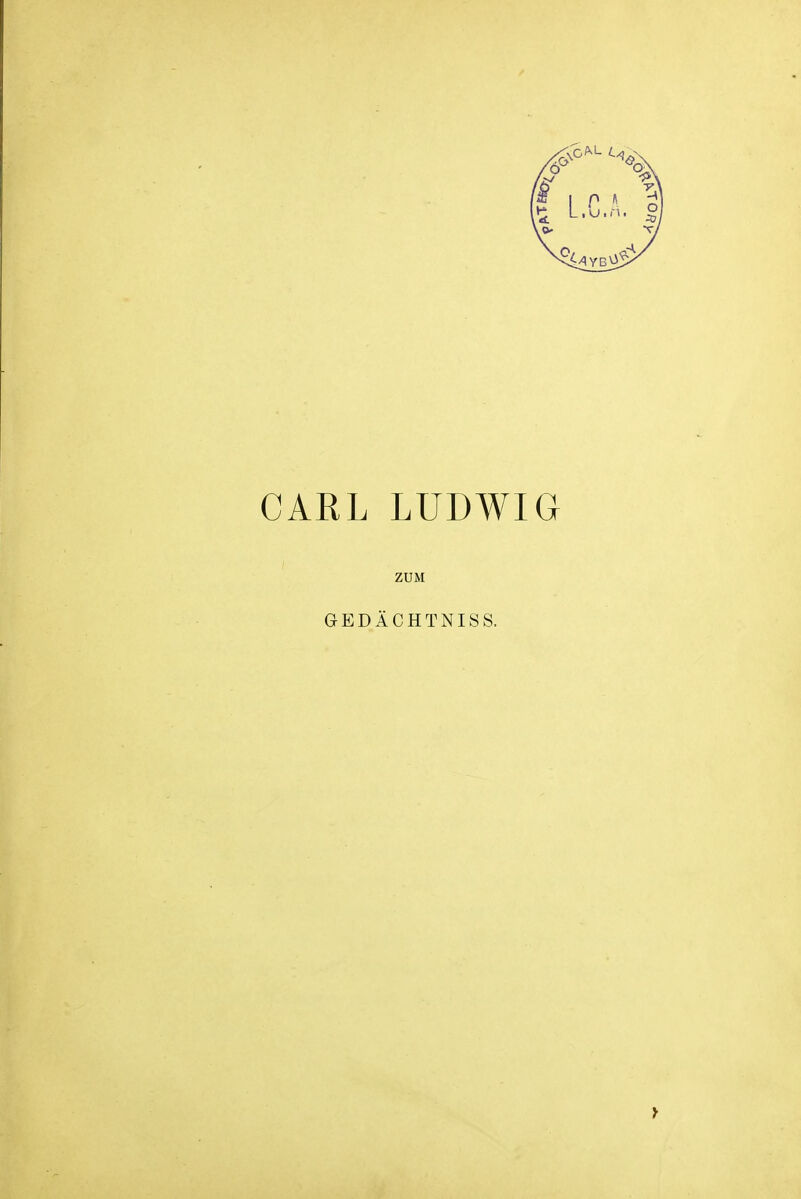 CARL LUDWIG ZUM GEDÄCHTNISS.