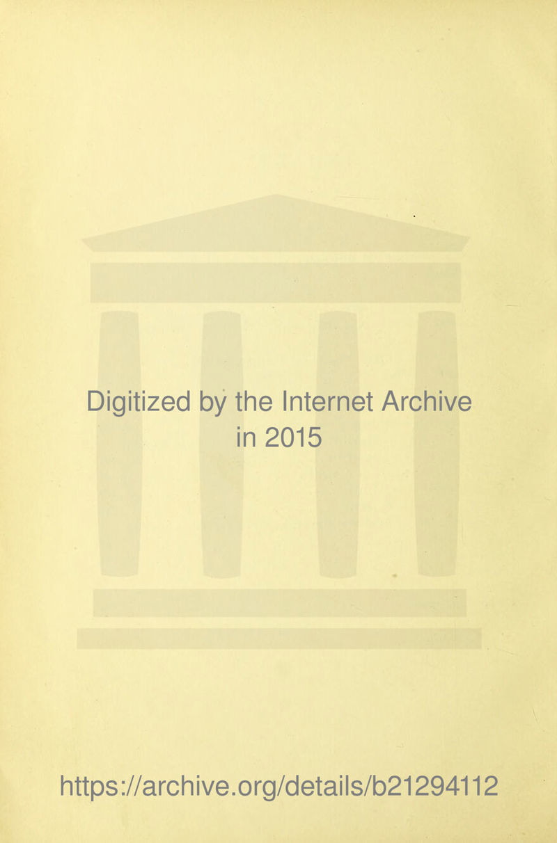 Digitized by the Internet Archive in 2015 https://archive.org/details/b21294112