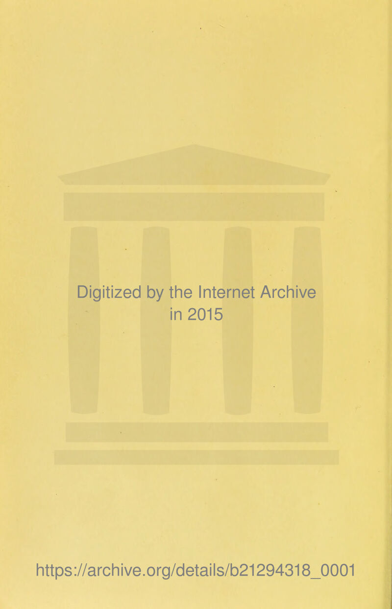 Digitized by the Internet Archive in 2015 https://archive.org/details/b21294318_0001