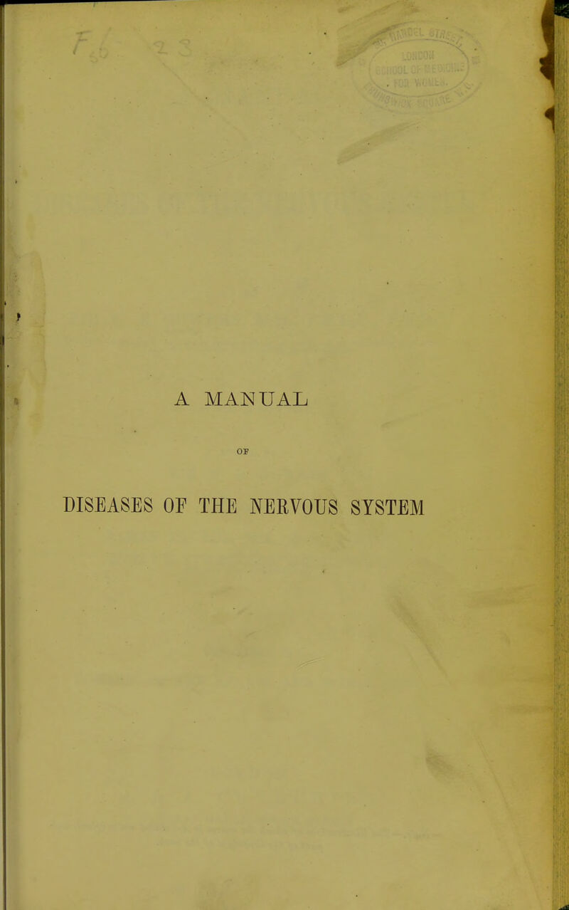 A MANUAL OF DISEASES OF THE NERVOUS SYSTEM