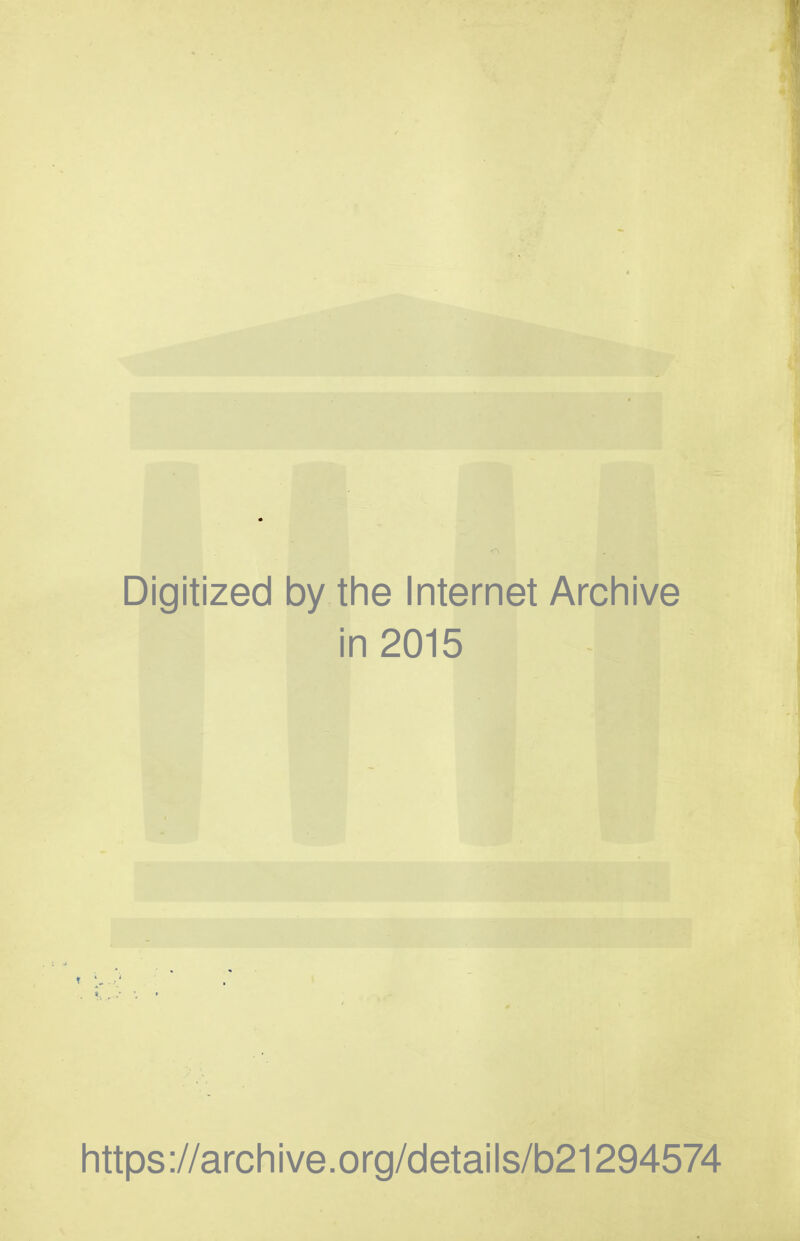 Digitized by tlie Internet Archive in 2015 https ://arch i ve. org/detai Is/b21294574