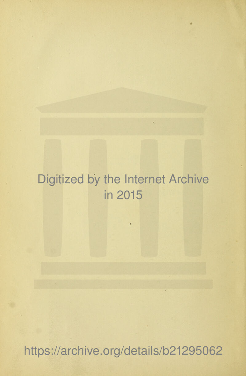 Digitized by the Internet Archive in 2015 https://archive.org/details/b21295062