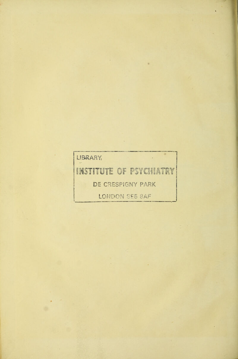 LIBRARY. iüSTiTüTi m ¥^i€Mmm DE CRESPIGNY PARK LONDOM 8AF