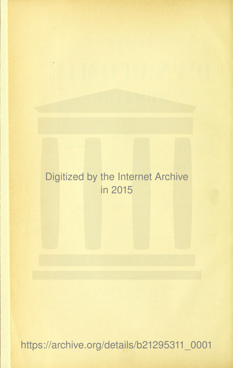 Digitized by the Internet Archive in 2015 https://archive.org/cietails/b21295311_0001