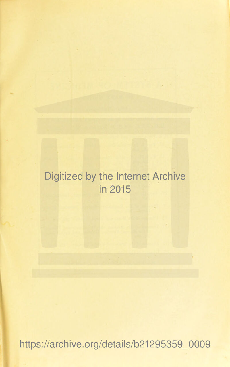 Digitized by the Internet Archive in 2015 https://archive.org/details/b21295359_0009