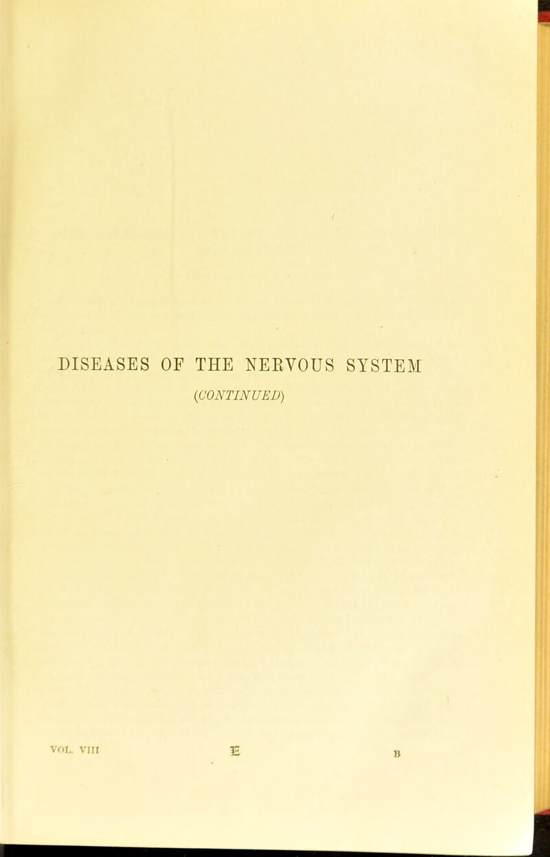 DISEASES OF THE NERVOUS SYSTEM {CONTINUED) VOL. VIII IE B