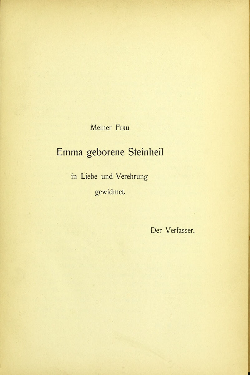 Meiner Frau Emma geborene Steinheil in Liebe und Verehrung gewidmet. Der Verfasser.