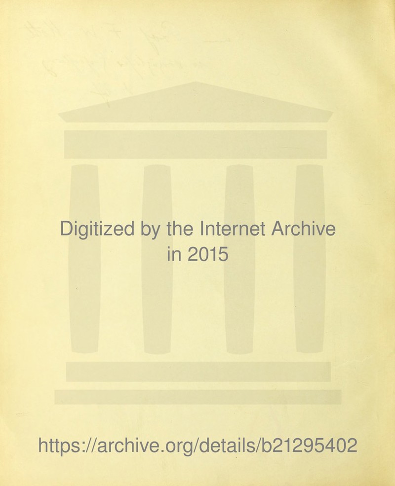 Digitized by the Internet Archive in 2015 https://archive.org/details/b21295402