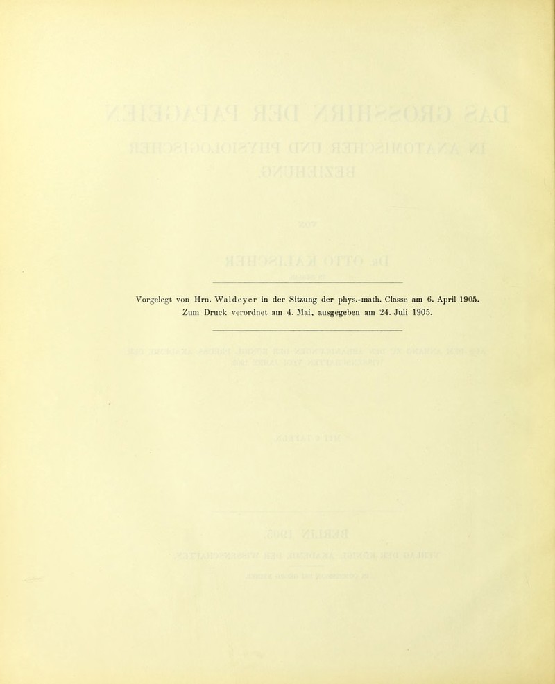 Vorgelegt von Hrn. Waldeyer in der Sitzung der phys.-math. Classe am 6. April 1905.