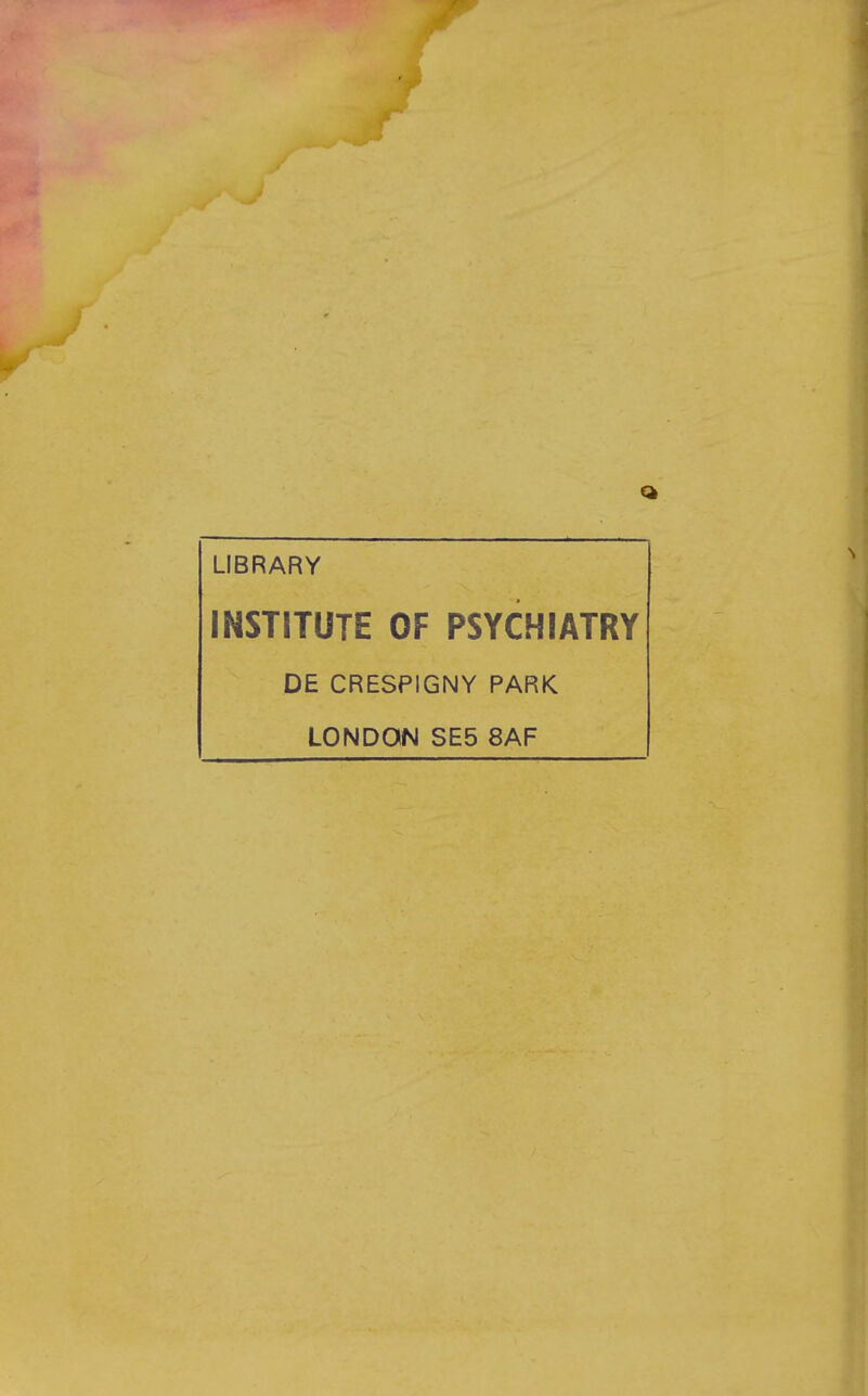 ,.0 LIBRARY INSTITUTE OF PSYCHIATRY DE CRESPIGNY PARK LONDON SE5 8AF