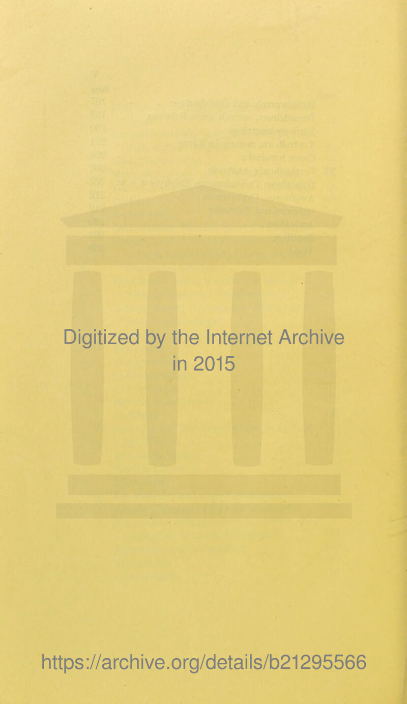 Digitized by the Internet Archive in 2015 https://archive.org/details/b21295566