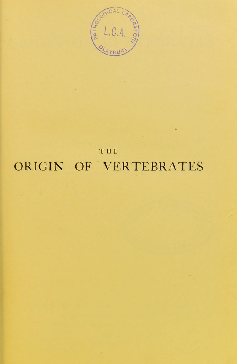 THE ORIGIN OF VERTEBRATES
