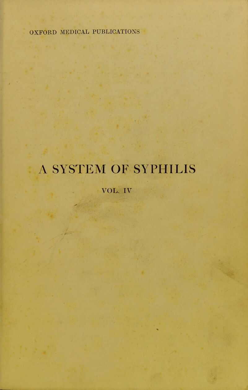 OXFORD MEDICAL PUBLICATIONS A SYSTEM OF SYPHILIS VOL. IV