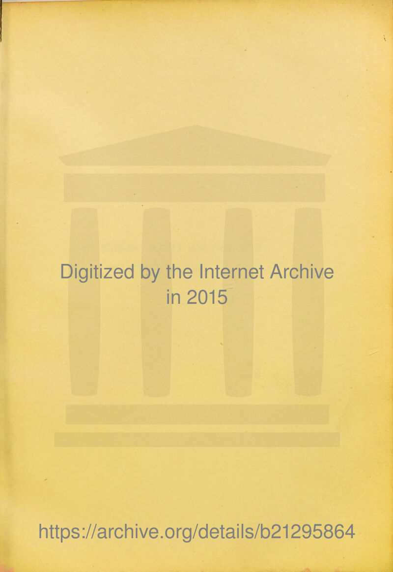 Digitized by \he Internet Archive in 2015 https://archive.org/details/b21295864