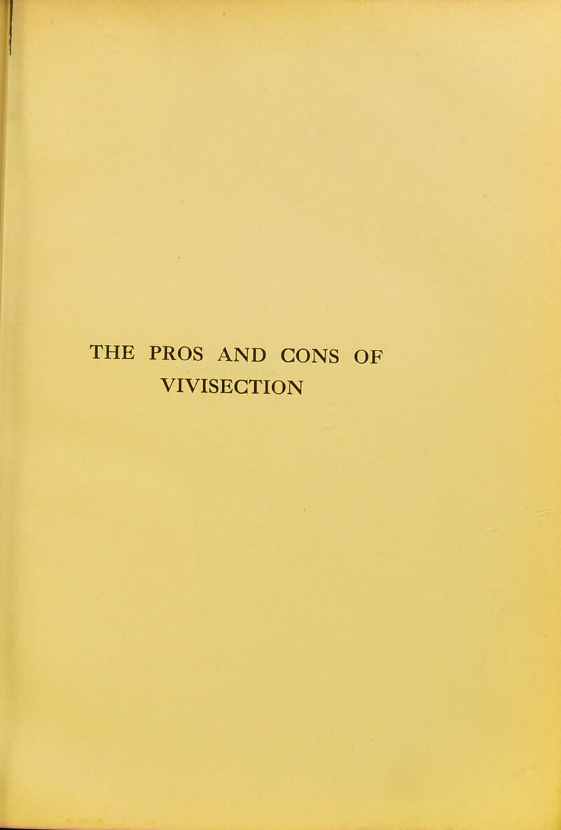 THE PROS AND CONS OF VIVISECTION