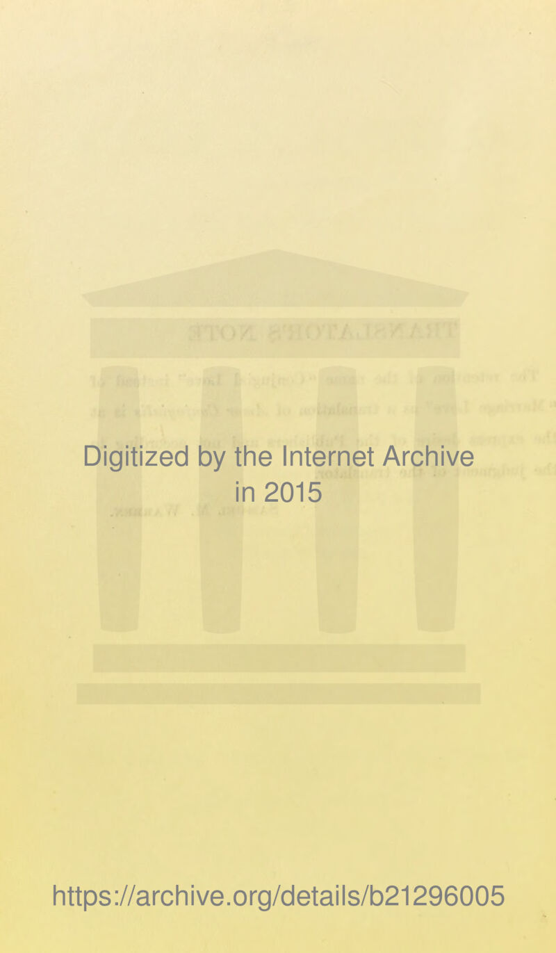 Digitized by the Internet Archive in 2015 https://archive.org/details/b21296005