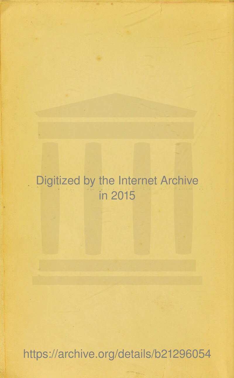 Digitized by the Internet Archive in 2015 https://archive.org/details/b21296054