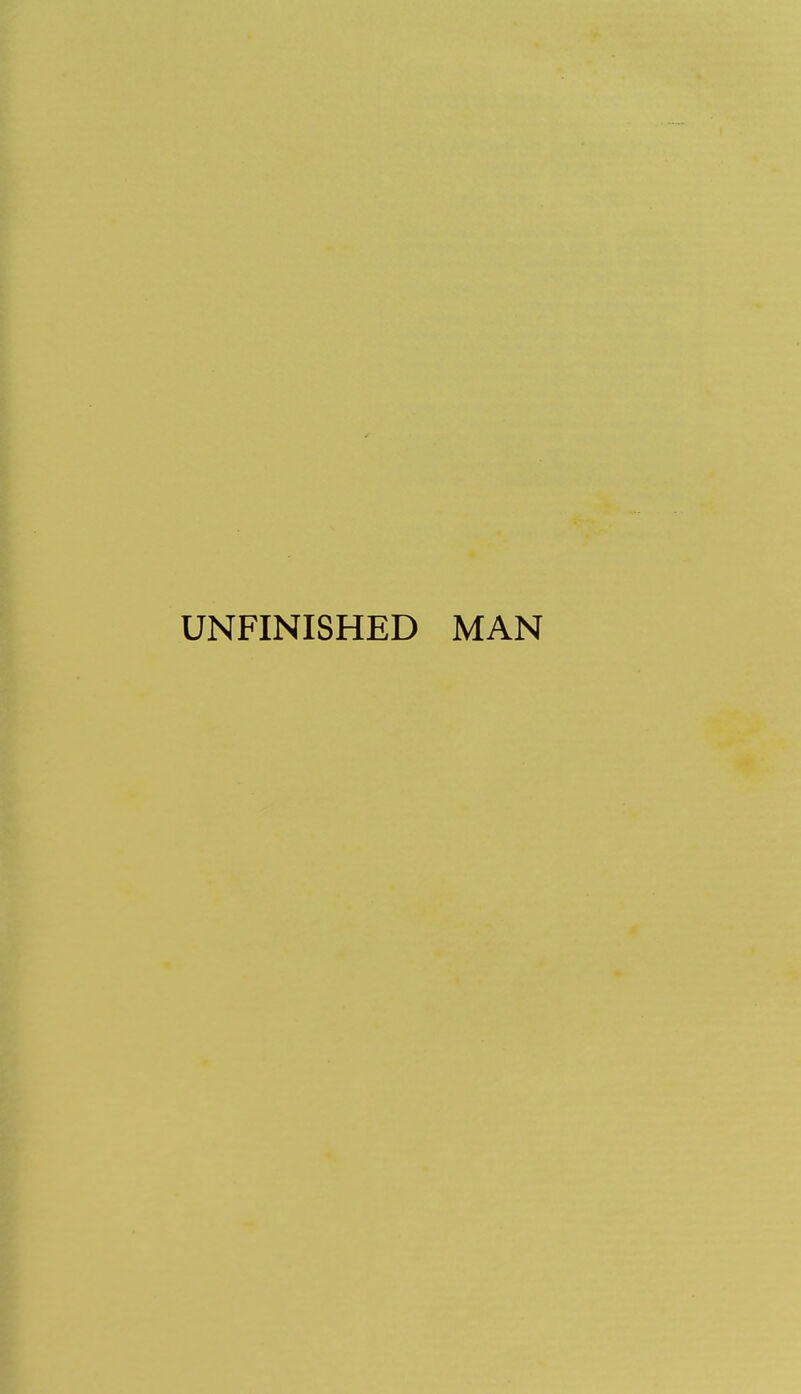 UNFINISHED MAN