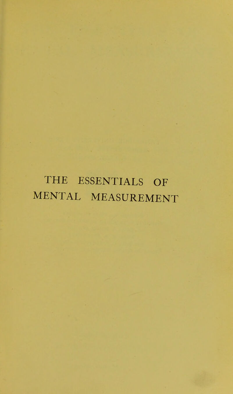 THE ESSENTIALS OF MENTAL MEASUREMENT