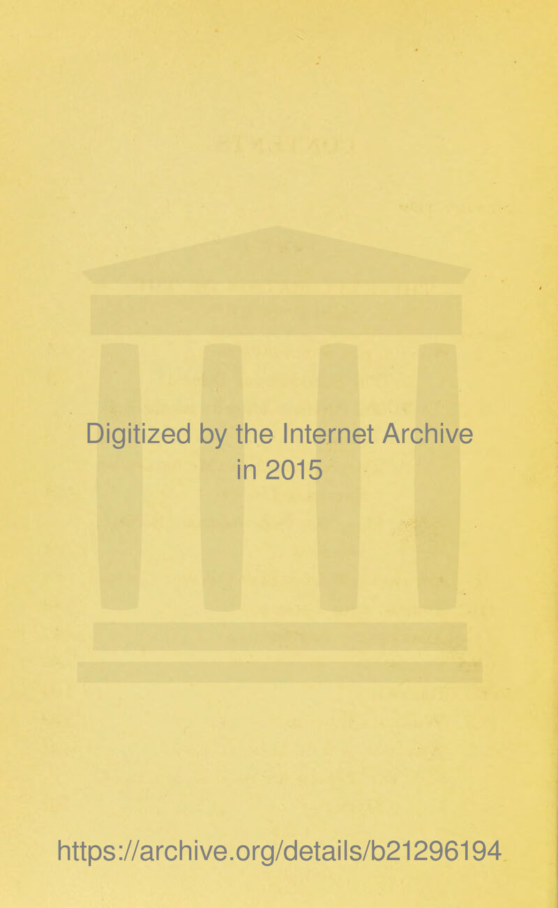 Digitized by the Internet Archive in 2015 https://archive.org/details/b21296194