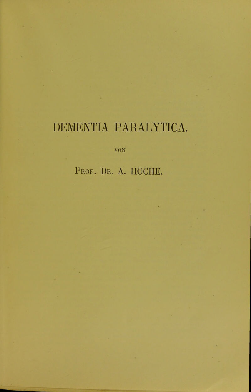 VON * Prof, Dr. A. HOCHE,