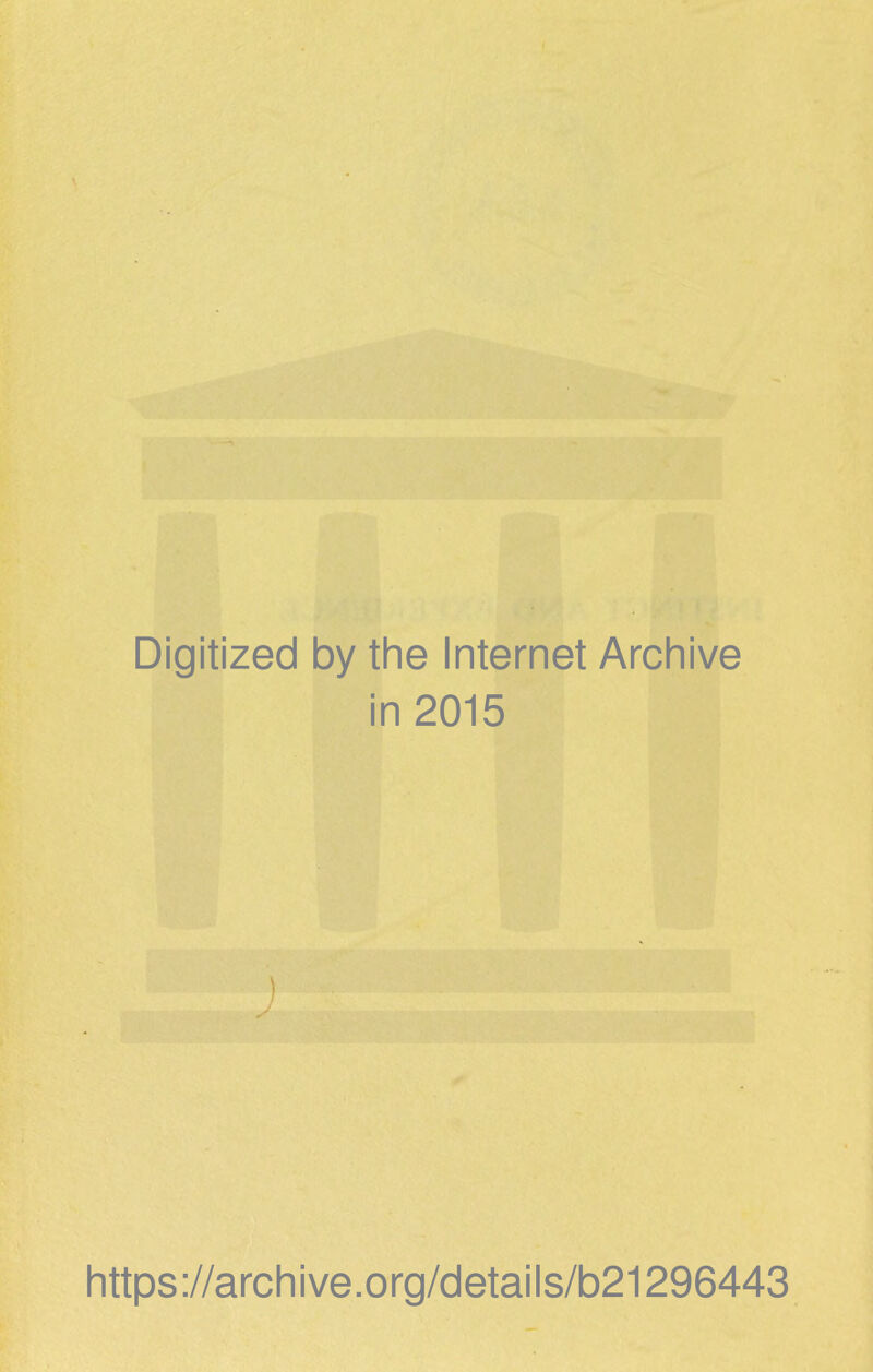 Digitized by the Internet Archive in 2015 ) https://archive.org/details/b21296443