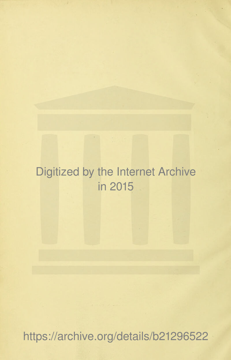 Digitized by the Internet Archive in 2015 https://archive.org/details/b21296522