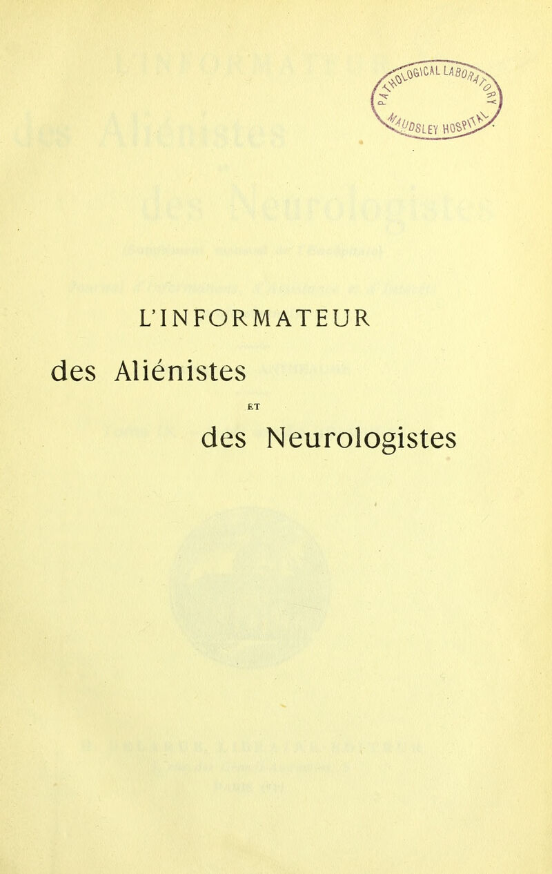 L'INFORMATEUR des Aliénistes ET des Neurologistes