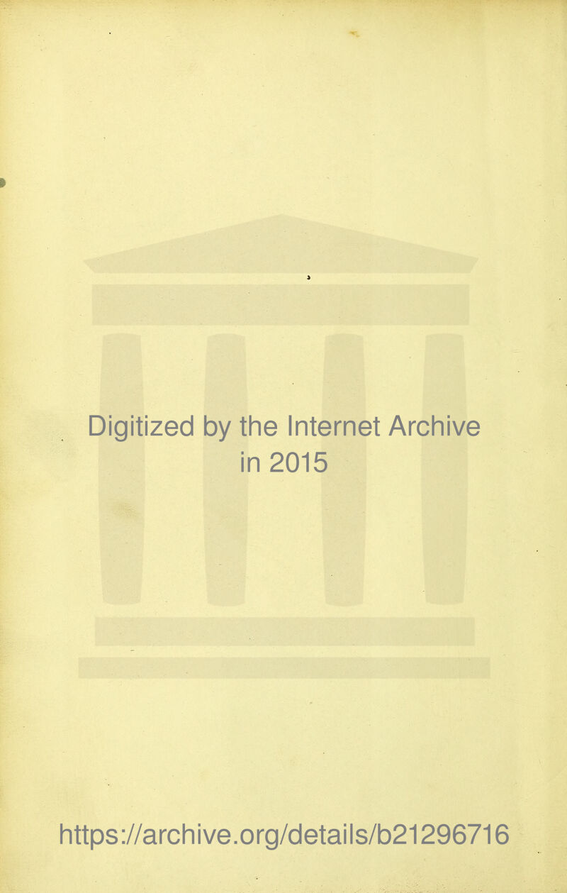 Digitized by the Internet Archive in 2015 littps ://arch i ve. o rg/detai Is/b21296716