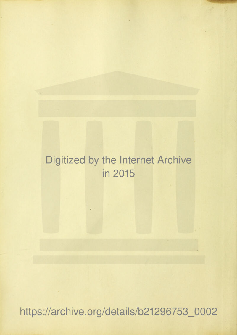 Digitized by the Internet Archive in 2015 https://archive.org/details/b21296753_0002