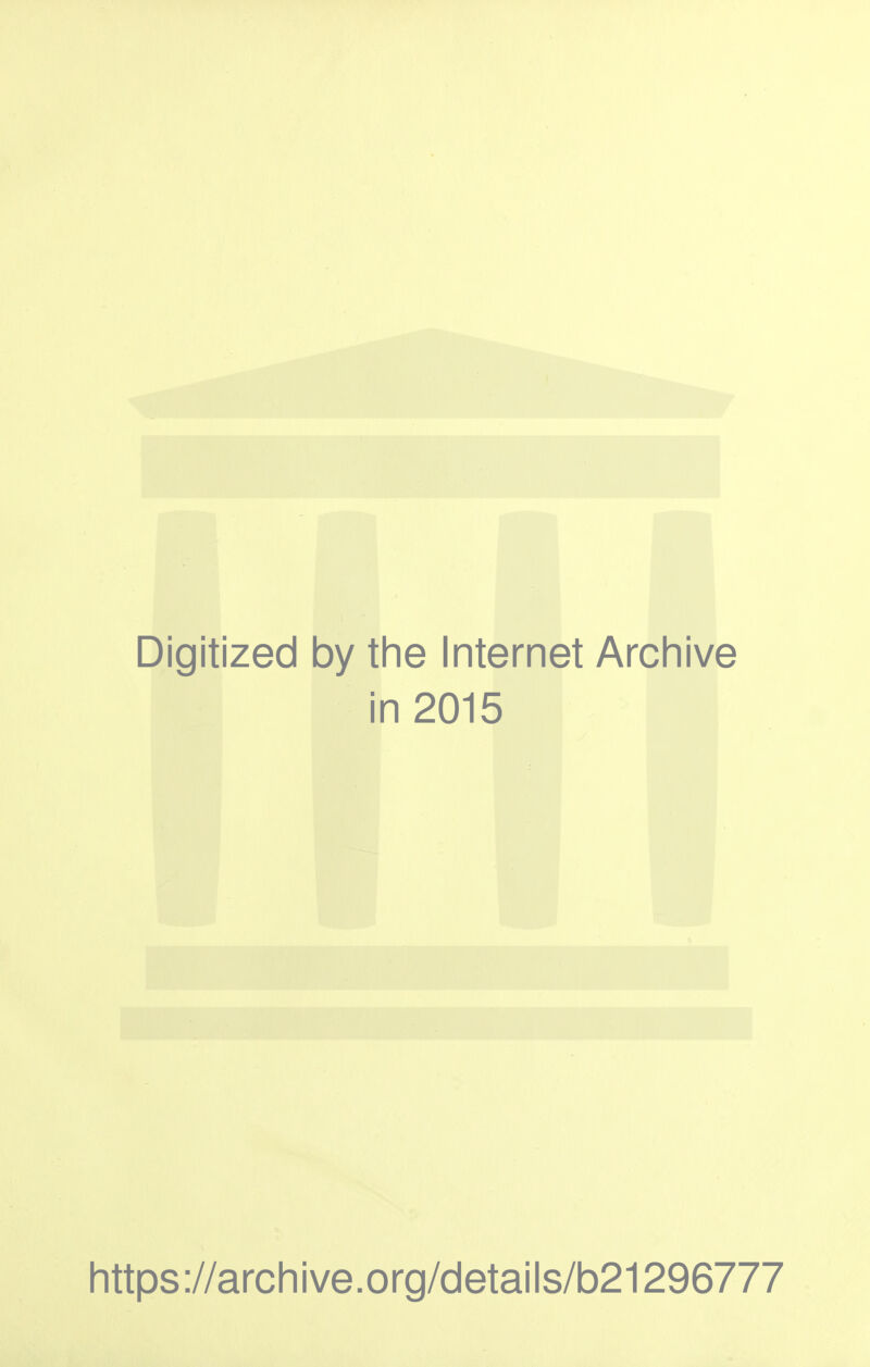 Digitized by the Internet Archive in 2015 https://archive.org/details/b21296777