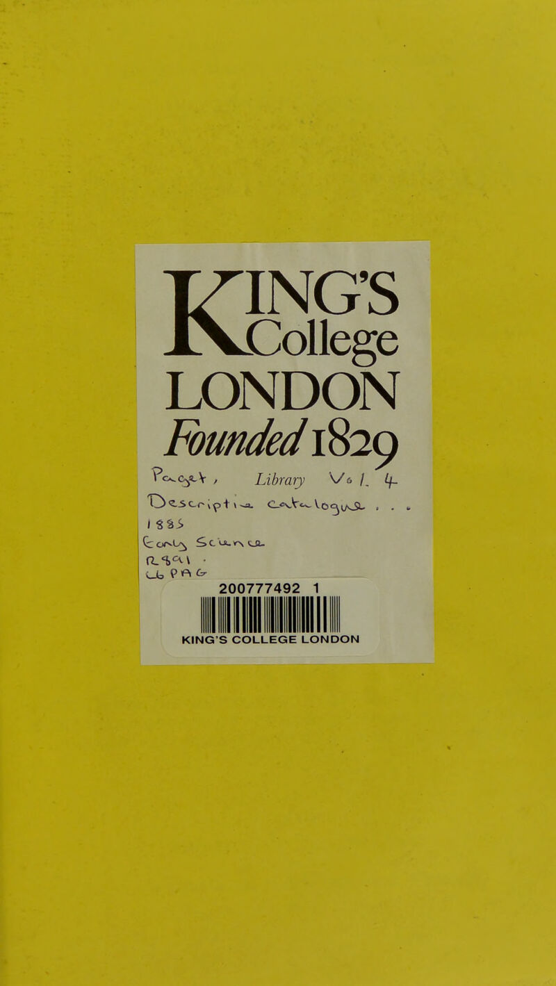 KING'S College LONDON Runded 1829 ?c^c3<lV / Library \/6 /. ^%^\ ■ 200777492 1 KING'S COLLEGE LONDON