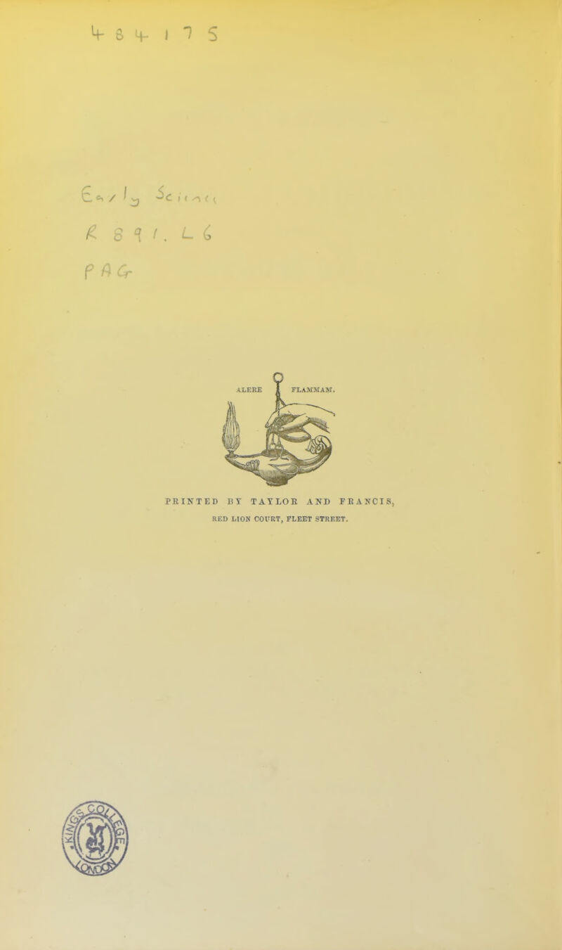 PftCr PRINTED BY TAYLOR AND FRANCIS, RED LION COURT, FLEET STREET.