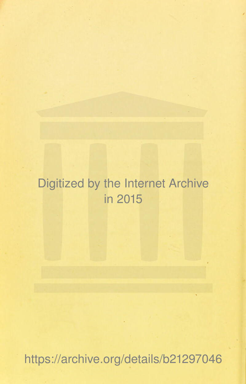 Digitized by the Internet Archive in 2015 https://archive.org/details/b21297046