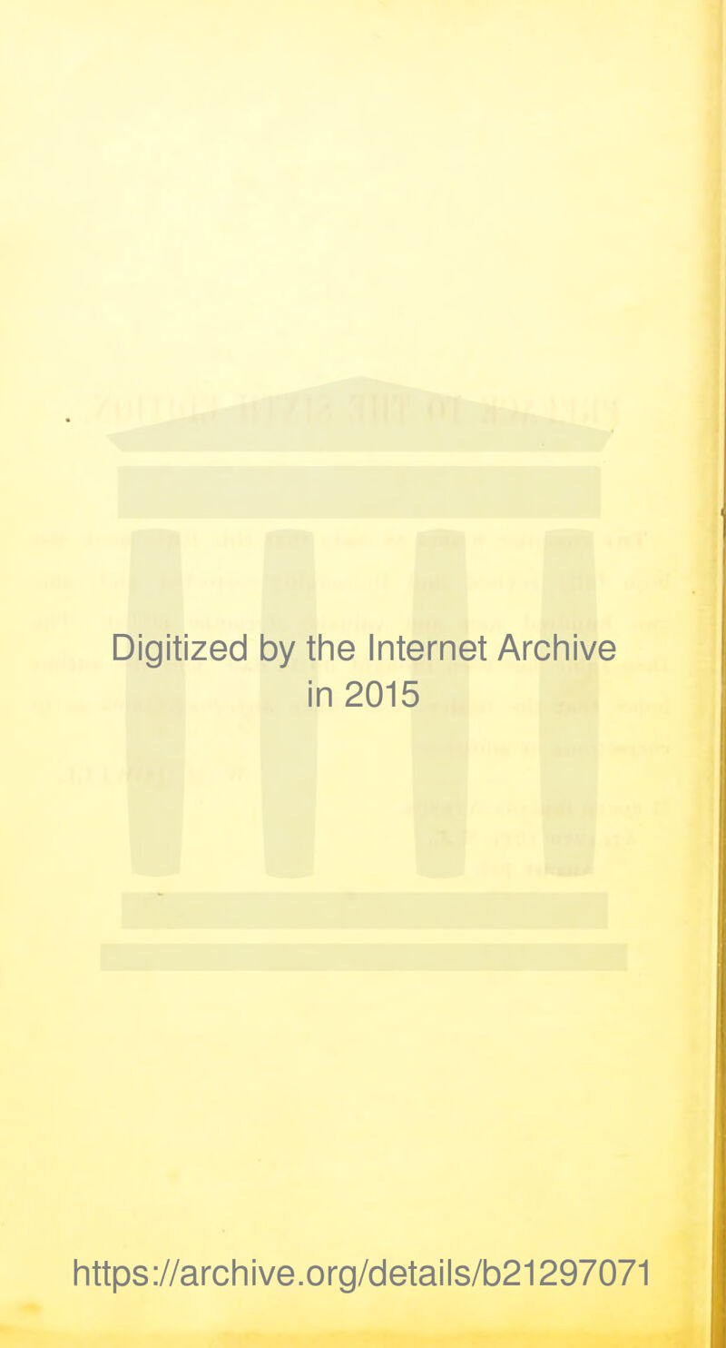 Digitized by the Internet Archive in 2015 https://archive.org/details/b21297071