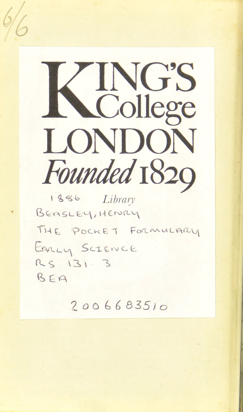 KING'S College LONDON Founded 1829 1 Library ^^-^ C Pocket f orL«fvv.v>\Lv^tr2.\^