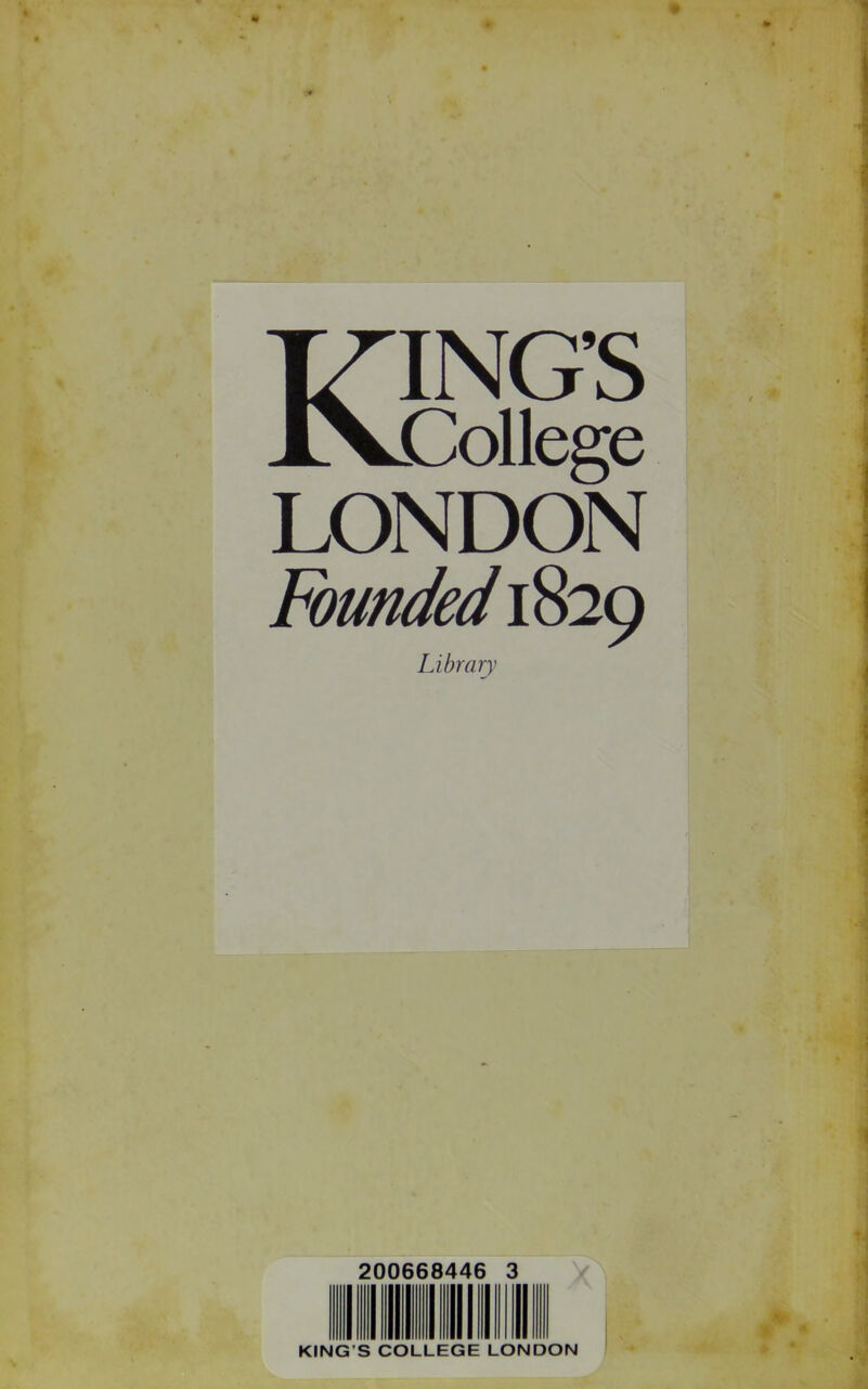 KING'S College LONDON Founded 1829 Library 200668446 3 KING'S COLLEGE LONDON