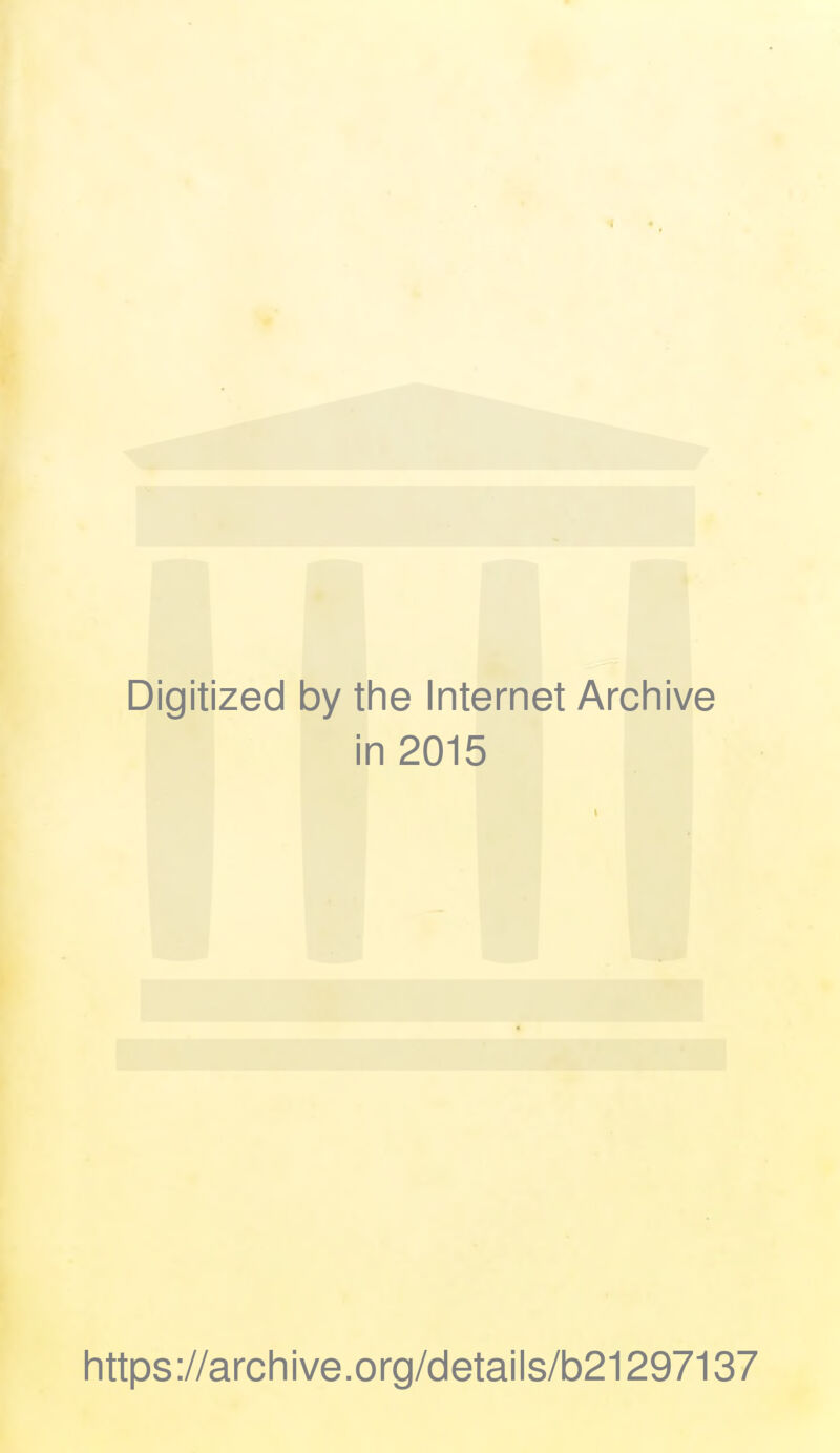 Digitized by the Internet Archive in 2015 https://archive.org/details/b21297137